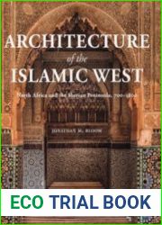 Architecture of the Islamic West North Africa and the Iberian Peninsula, 700–1800