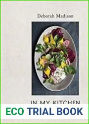 In My Kitchen A Collection of New and Favorite Vegetarian Recipes