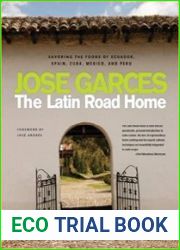 The Latin Road Home Savoring the Foods of Ecuador, Spain, Cuba, Mexico, and Peru