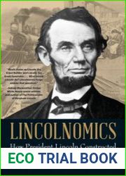 Lincolnomics How President Lincoln Constructed the Great American Economy