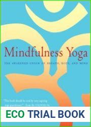 Mindfulness Yoga The Awakened Union of Breath, Body, and Mind