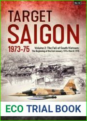 Target Saigon 1973-1975 Volume 2 The Fall of South Vietnam The Beginning of the End (Asia@War Series №16)