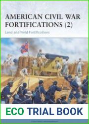 Osprey Fortress 38 - American Civil War Fortifications (2) Land and Field Fortifications