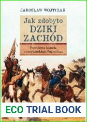 Jak zdobyto Dziki Zachod. Prawdziwa historia Pogranicza