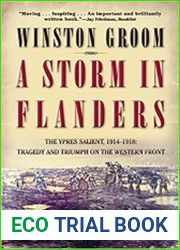 A Storm in Flanders The Ypres Salient, 1914-1918 Tragedy and Triumph on the Western Front