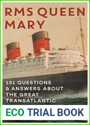 RMS Queen Mary 101 Questions and Answers About the Great Transatlantic Liner