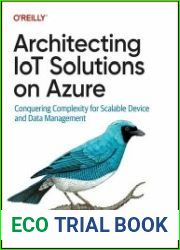 Architecting IoT Solutions on Azure Conquering Complexity for Scalable Device and Data Management