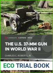 The U.S. 37-mm Gun in World War II (Casemate Illustrated Special)