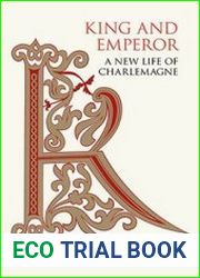 King and Emperor A New Life of Charlemagne