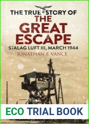 The True Story of the Great Escape Stalag Luft III, March 1944