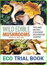 Wild Edible Mushrooms Tips and Recipes for Every Mushroom Hunter