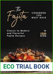 The Fajita Cookbook You Must Have Classic to Modern and Flavorful Fajita Recipes