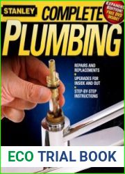 Stanley Complete Plumbing Repairs And Replacements, Upgrades For Inside And Out, Step-by-Step Instructions