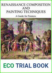Renaissance Composition and Painting Techniques A Guide for Painters