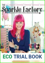 The Sparkle Factory The Design and Craft of Tarina|s Fashion Jewelry and Accessories