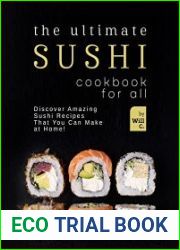 The Ultimate Sushi Cookbook for All Discover Amazing Sushi Recipes That You Can Make at Home!