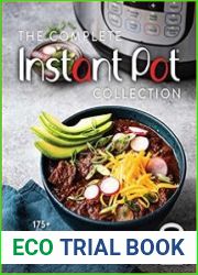 The Complete Instant Pot Collection 175+ Quick, Easy & Delicious Recipes