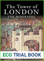 The Tower of London The Biography
