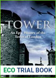 Tower An Epic History of the Tower of London