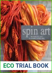 Spin Art Mastering the Craft of Spinning Textured Yarn