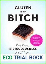 Gluten Is My Bitch Rants, Recipes, and Ridiculousness for the Gluten-Free