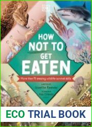 How Not to Get Eaten More than 75 Incredible Animal Defenses (Wonders of Wildlife)