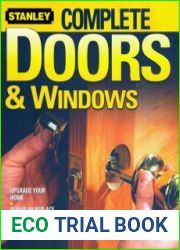 Stanley Complete Doors & Windows Upgrade Your Home, Repair or Replace Doors & Windows, Step-by-Step Instructions