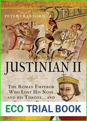 Justinian II The Roman Emperor Who Lost his Nose and his Throne and Regained Both