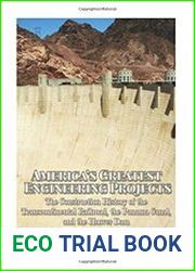 America’s Greatest Engineering Projects The Construction History of the Transcontinental Railroad, the Panama Canal