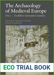 The Archaeology of Medieval Europe, Vol. 2 Twelfth to Sixteenth Centuries