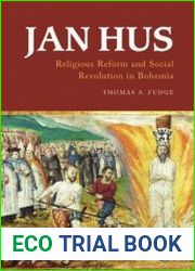 Jan Hus Religious Reform and Social Revolution in Bohemia