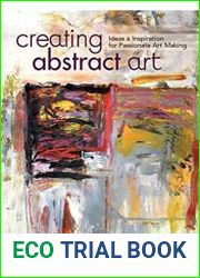 Creating Abstract Art Ideas and Inspirations for Passionate Art-Making