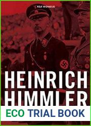 Heinrich Himmler A Detailed History of His Offices, Commands, and Organizations in Nazi Germany