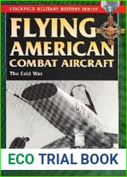 Flying American Combat Aircraft The Cold War