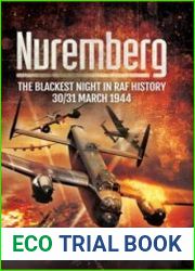 Nuremberg The Blackest Night in RAF History