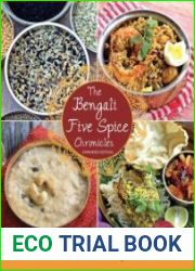 The Bengali Five Spice Chronicles Exploring the Cuisine of Eastern India, Expanded Edition