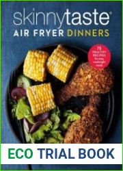 Skinnytaste Air Fryer Dinners 75 Healthy Recipes for Easy Weeknight Meals A Cookbook