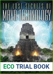 The Lost Secrets of Maya Technology