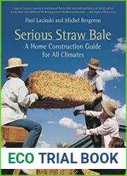 Serious Straw Bale A Home Construction Guide for All Climates