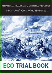 Financial Fraud and Guerrilla Violence in Missouri|s Civil War, 1861-1865