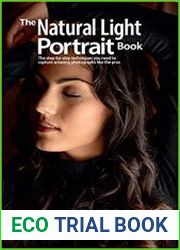 The Natural Light Portrait Book The step-by-step techniques you need to capture amazing photographs like the pros