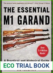 The Essential M1 Garand A Practical and Historical Guide for Shooters and Collectors