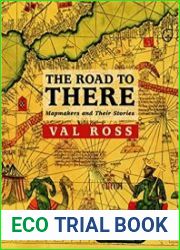 The Road to There Mapmakers and Their Stories