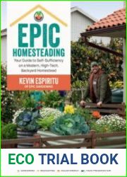 Epic Homesteading Your Guide to Self-Sufficiency on a Modern, High-Tech, Backyard Homestead - BOOKS - VEGETABLE GARDEN AND FARMING