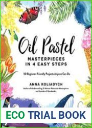 Oil Pastel Masterpieces in 4 Easy Steps 50 Beginner-Friendly Projects Anyone Can Do