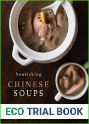 Nourishing Chinese Soups Hearty Soups to Serve the Family Some Warmth & Love
