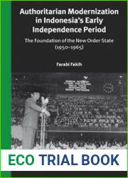 Authoritarian Modernization in Indonesia’s Early Independence Period. The Foundation of the New Order State (1950-1965)
