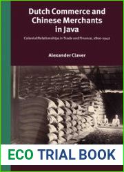 Dutch Commerce and Chinese Merchants in Java. Colonial Relationships in Trade and Finance, 1800-1942