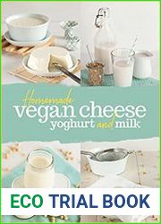 Homemade Vegan Cheese, Yogurt and Milk