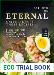 Get into the Eternal Universe with these Recipes Dishes that Will Take You around the World from Your Kitchen